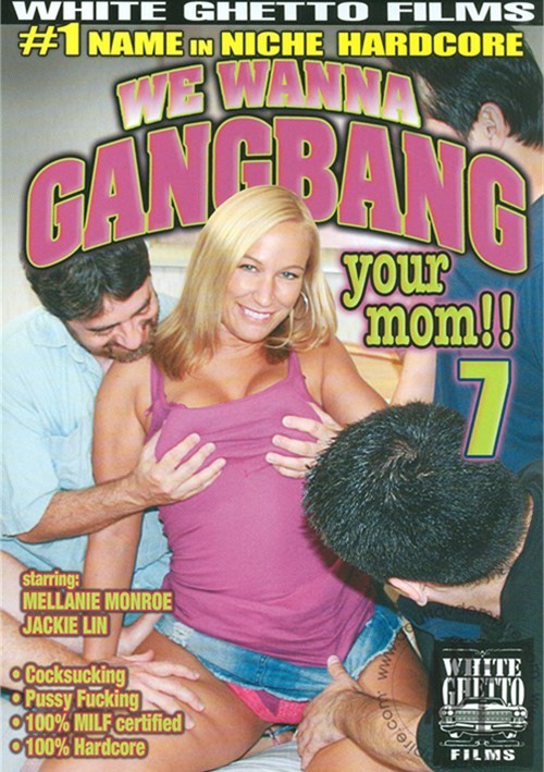 We Wanna Gangbang Your Mom 7