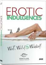 Erotic Indulgences – Wet, Wild and Wicked!