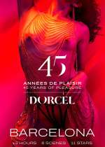 Dorcel – 45 Years Of Pleasure – Barcelona