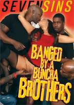 Banged By A Buncha Brothers