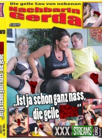 Nachbarin Gerda Ist Ja Schon Ganz Nass Die Geile Fotze Full Movies