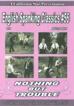 English Spanking Classics 56 – Nothing But Trouble