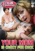 Your Mom Is Crazy For Cock